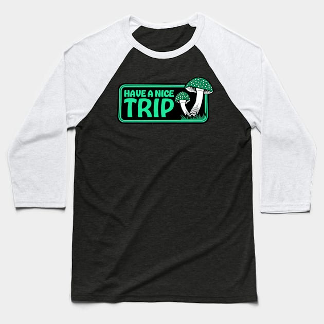 Have A Nice Trip Baseball T-Shirt by CelestialTees